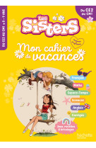 Les sisters - mon cahier de vacances 2025 - du ce2 au cm1
