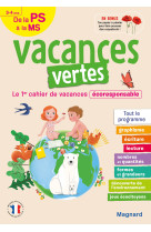 Cahier de vacances 2025, de la ps vers la ms 3-4 ans - vacances vertes