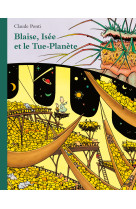 Blaise, isée et le tue-planète