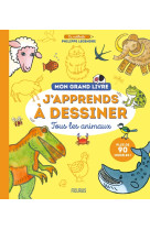 Mon grand livre - j'apprends à dessiner tous les animaux