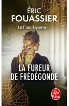 La fureur de frédégonde (les francs royaumes, tome 2)