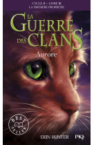 La guerre des clans - cycle ii la dernière prophétie - tome 3 aurore -poche-
