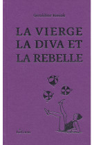 La vierge, la diva et la rebelle