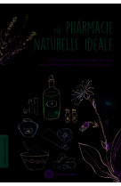 Ma pharmacie naturelle idéale 