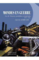Mondes en guerre - tome iii