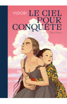 Le ciel pour conquête