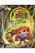 Mortelle adèle et les reliques du chat-lune - les grandes aventures