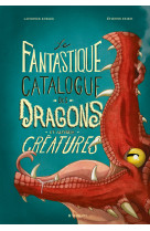 Le fantastique catalogue des dragons et autres créatures
