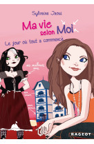 Ma vie selon moi t1 : le jour où tout a commencé