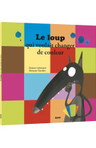 Le loup qui voulait changer de couleurs