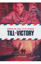 Till victory, lettres du jour j à la victoire