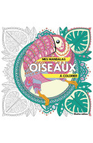 Mes mandalas oiseaux à colorier