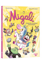 Migali - tome 04 avalanche d'animaux fantastiques !