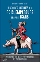 Histoires insolites des rois, empereurs et autres tsars