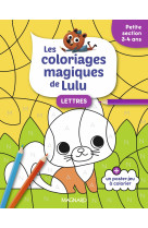 Les coloriages magiques de lulu - petite section - lettres