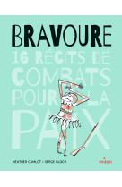Bravoure - 16 récits de combats pour la paix