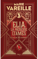 Elia, la passeuse d'âmes - tome 3 saison chaude