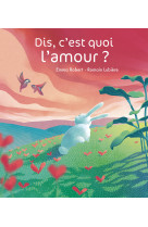 Dis, c'est quoi l'amour ?