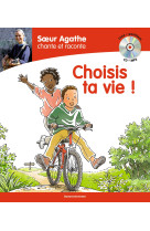 Soeur agathe chante et raconte : choisis ta vie !