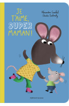 Je t'aime, super maman !