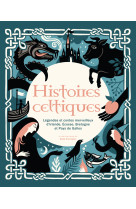Histoires celtiques - légendes et contes merveilleux d'irlande, écosse, bretagne et pays de galles (ne)