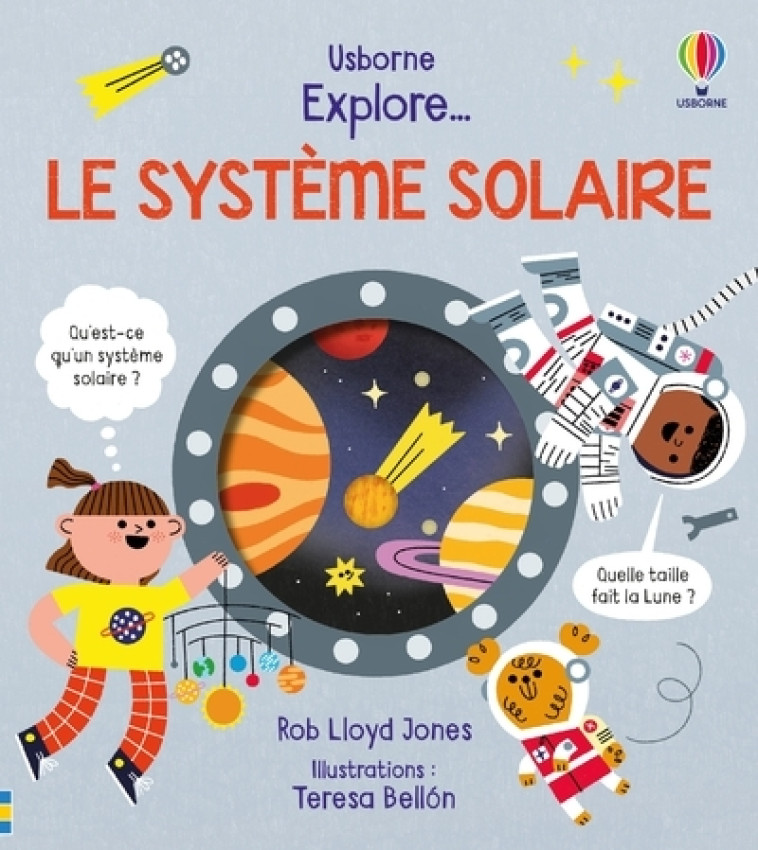 Explore ... Le système solaire - Dès 5 ans - Rob Lloyd Jones, Teresa Bellon, Jane Chisholm, Vickie Robinson, Nicola Butler, Claire Lefebvre - USBORNE
