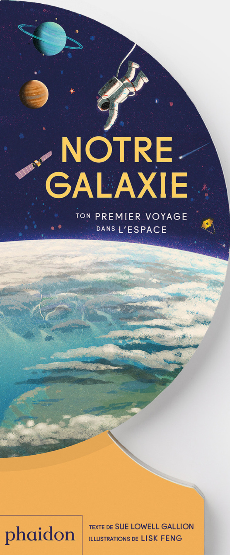 NOTRE GALAXIE - Sue Lowell Gallion, Lisk Feng, Sue Lowell Gallion, Lisk Feng - PHAIDON FRANCE