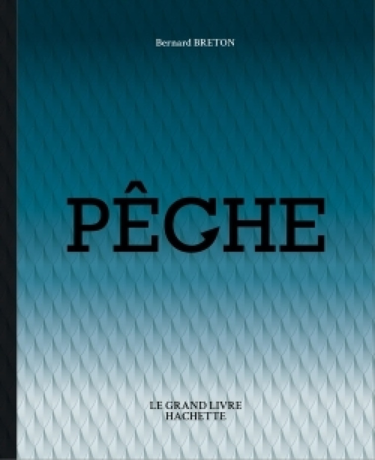 Le grand livre de la pêche - Bernard Breton, Bernard Breton - EPA