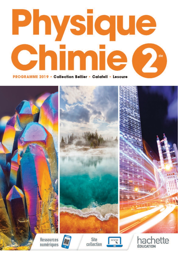 Physique/Chimie 2nde - Livre Élève - Ed. 2019 - Jean-Philippe Bellier, Savério Calléa, Joël Carrasco, Eric Daïni, Maryline Daïni-D'Incan, Thierry Dulaurans, Laurence Hilaire, Cyrille Lémonie, Bruno Poudens, David Théboeuf, Patrice Boudey, Julien Calafell,
