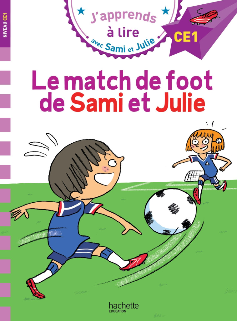 Sami et Julie CE1 Le match de foot de Sami et Julie - Thérèse Bonté, Sandra Lebrun, Loïc Audrain - HACHETTE EDUC