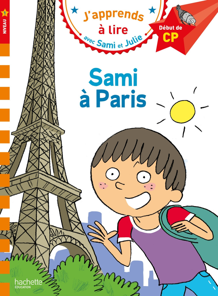 Sami et Julie CP Niveau 1 Sami à Paris - Thérèse Bonté, Isabelle Albertin, Thérèse Bonté, Isabelle Albertin - HACHETTE EDUC