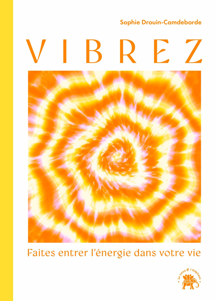 Vibrez - Sophie Drouin-Camdeborde, Sophie Drouin-Camdeborde - LOTUS ELEPHANT