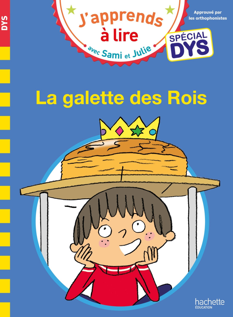 Sami et Julie- Spécial DYS (dyslexie) La galette des rois - Emmanuelle Massonaud, Thérèse Bonté, Valérie Viron - HACHETTE EDUC