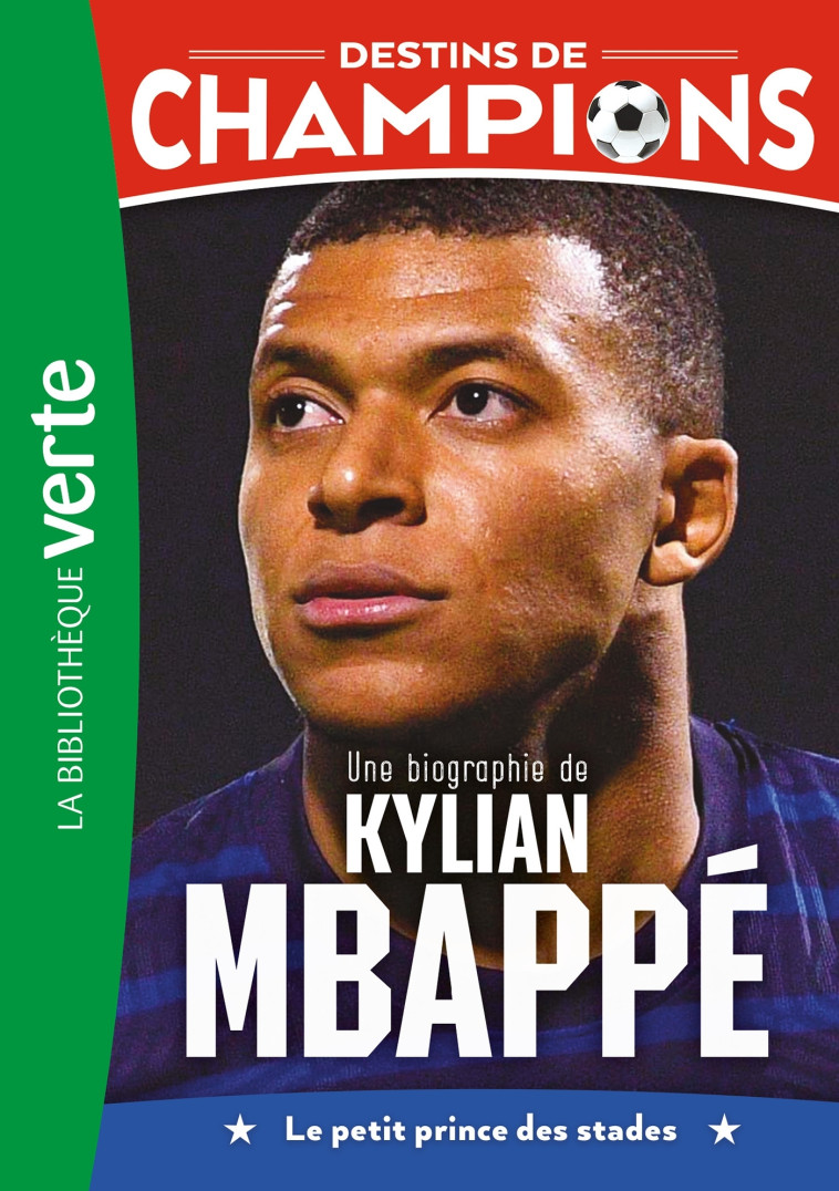 Destins de champions 01 - Une biographie de Kylian Mbappé - Cyril Collot, Luca Caioli - HACHETTE JEUN.