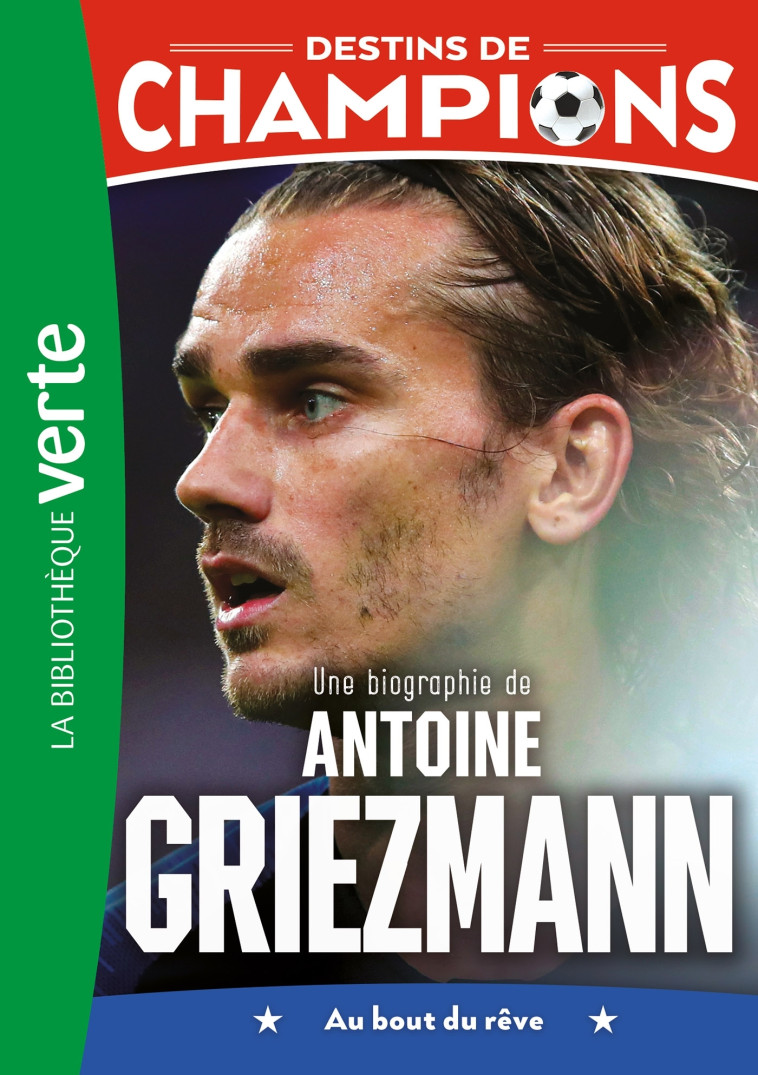Destins de champions 02 - Une biographie d'Antoine Griezmann - Luca Caioli, Cyril Collot - HACHETTE JEUN.