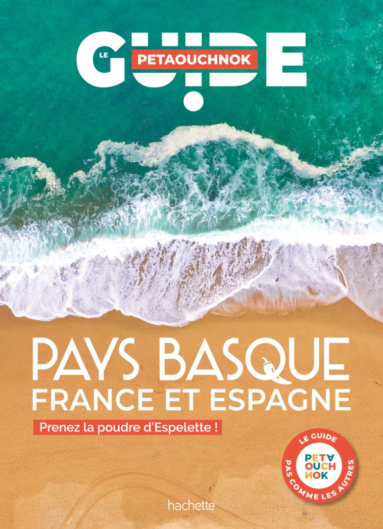 Pays basque guide Petaouchnok - Raphaël de Casabianca, Antoine Delaplace - HACHETTE TOURI