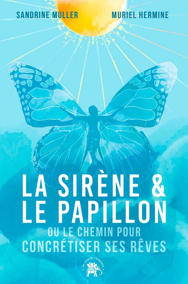 La Sirène et le Papillon - Sandrine Muller, Muriel Hermine - LOTUS ELEPHANT