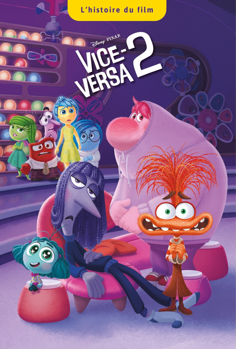VICE-VERSA 2 - L'Histoire du film - Disney Pixar - XXX - DISNEY HACHETTE