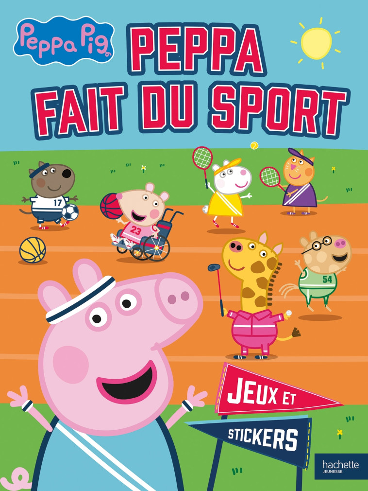 Peppa Pig - Peppa fait du sport - Jeux et stickers - Hasbro Hasbro,  HASBRO - HACHETTE JEUN.