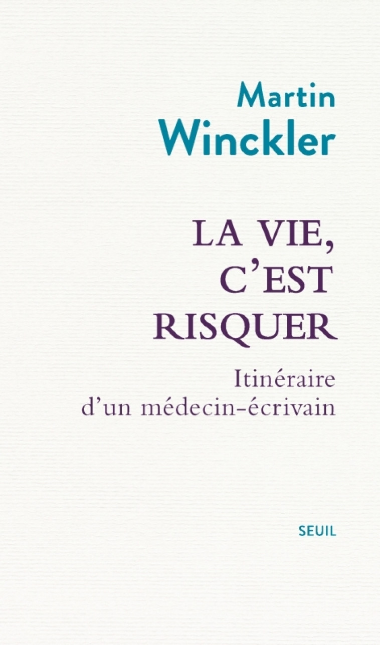 La vie, c'est risquer - Martin Winckler, Martin Winckler - SEUIL