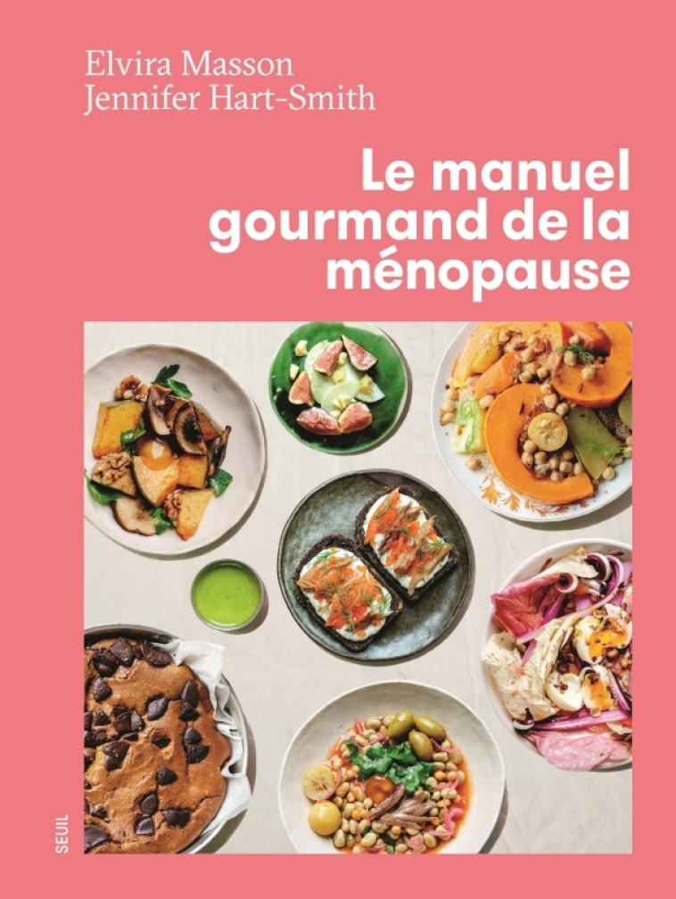 Manuel gourmand de la ménopause - Jennifer Hart-Smith, Elvira Masson, Jennifer Hart-Smith, Elvira Masson - SEUIL