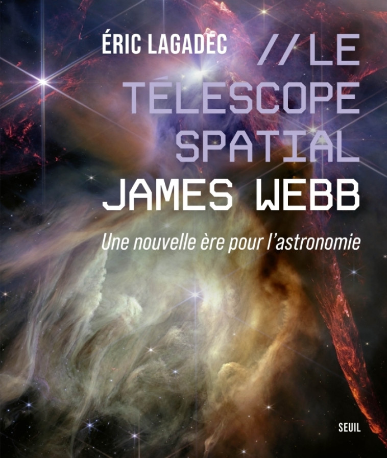 Le Télescope spatial James Webb - Eric Lagadec, Eric Lagadec - SEUIL