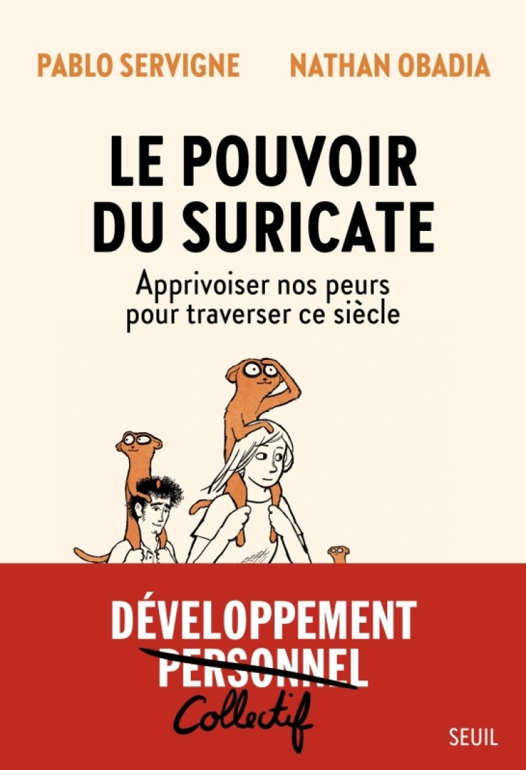 Le Pouvoir du Suricate - Pablo Servigne, Nathan Obadia, Pablo Servigne, Nathan Obadia, Nathan Obadia - SEUIL