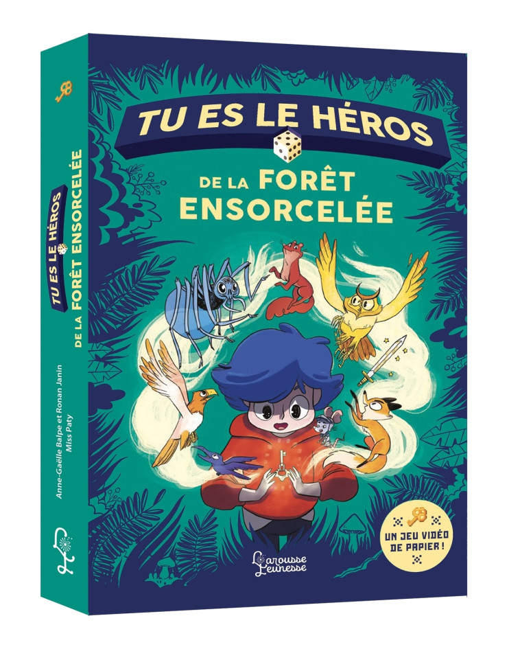 TU ES LE HEROS DE LA FORET ENSORCELEE - Anne-Gaëlle Balpe, Misspaty Misspaty - LAROUSSE