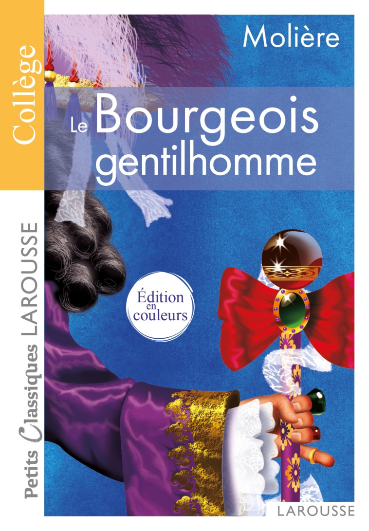 Le Bourgeois gentilhomme - Molière Molière, Jean-Baptiste Molière (Poquelin dit) - LAROUSSE