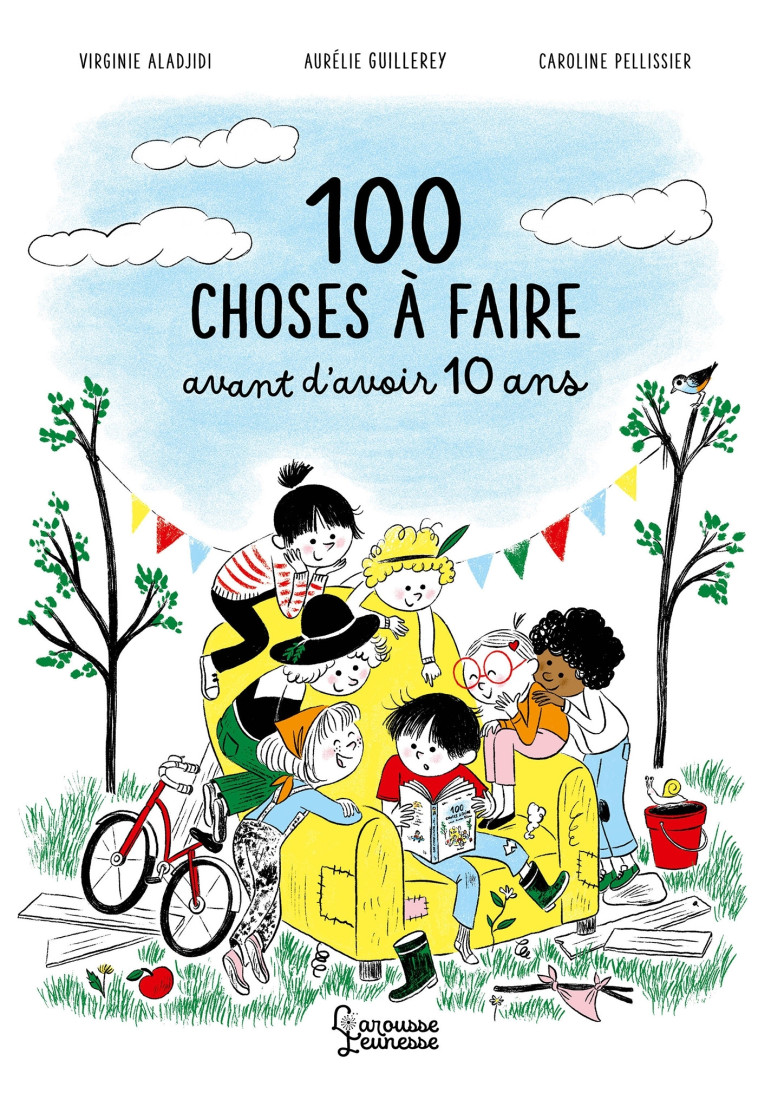 100 choses à faire avant d'avoir 10 ans - Virginie Aladjdi, Caroline Pellissier, Aurélie Guillerey - LAROUSSE