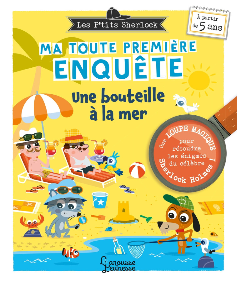 Les Ptits Sherlock : ma toute première enquête ! Une bouteille à la mer - Sandra Lebrun, Patrick Morize, Sandra Lebrun, Patrick Morize - LAROUSSE