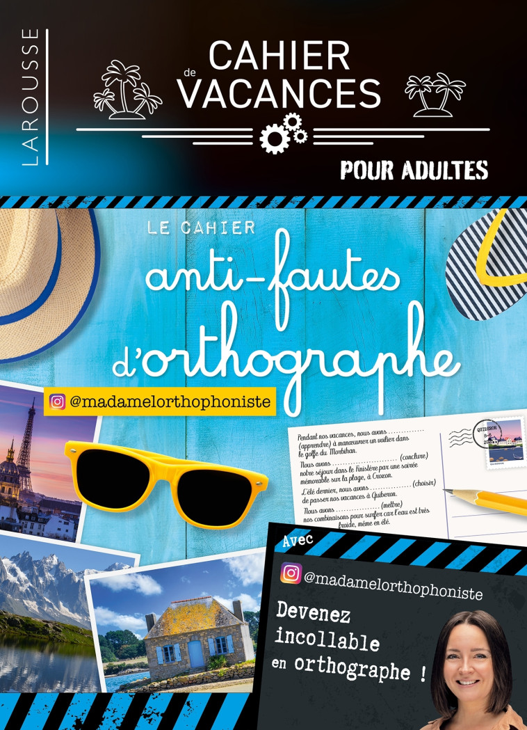 Cahier de vacances (adultes) - Le cahier anti-fautes d'orthographe spécial vacances -  Collectif, Madame l'orthophoniste Madame l'orthophoniste - LAROUSSE