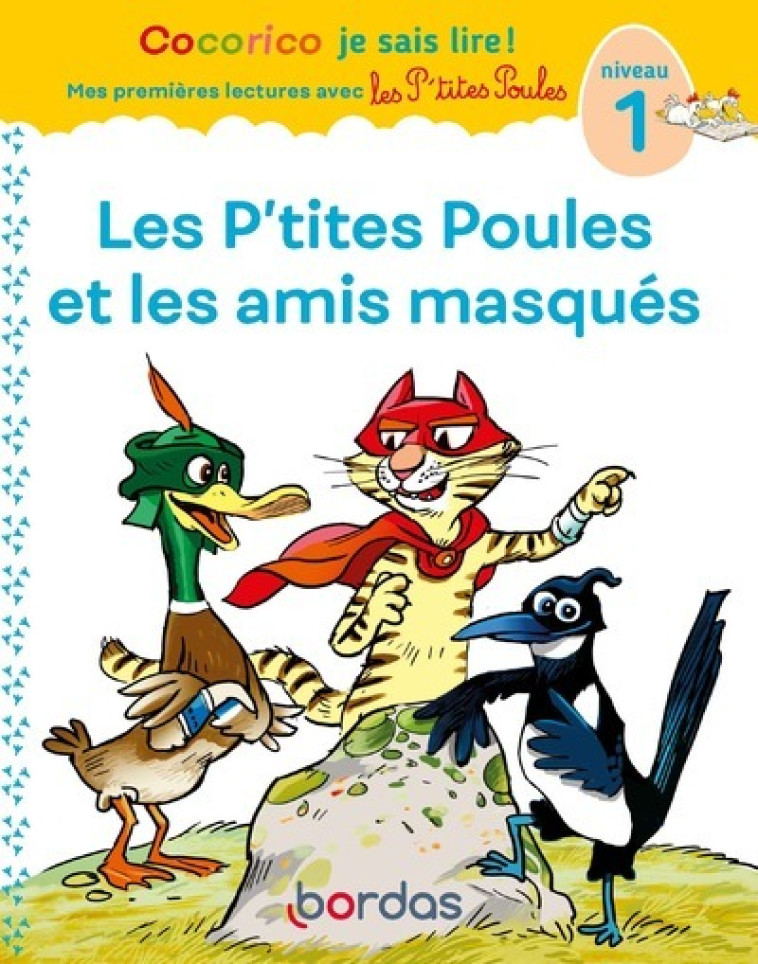 Cocorico Je sais lire ! 1res lectures - Les P'tites Poules et les amis masqués Niveau 1 - Christian Heinrich, Jean-Christophe Raufflet, Marie-Christine Olivier - BORDAS
