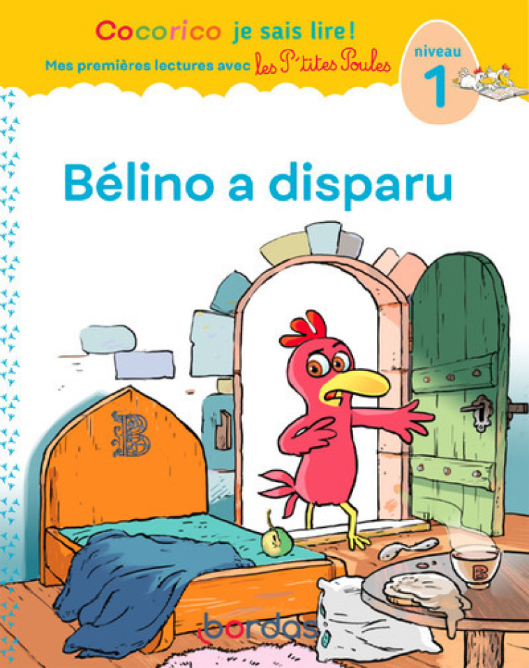 Cocorico Je sais lire ! 1res lectures avec les P'tites Poules - Bélino a disparu Niveau 1 - Jean-Christophe Raufflet, Christian Heinrich, Marie-Christine Olivier, Jean-Christophe Raufflet, Christian Heinrich, Marie-Christine Olivier - BORDAS
